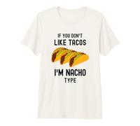 Funny Taco If You Don't Like Tacos I'm Nacho Type Cute Food Premium T-Shirt