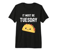 Funny Taco It Must Be Tuesday Cute Food Taco Tuesday Premium T-Shirt