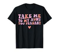 Funny Take Me to My Aunt You Peasant Aunt Lovers Aunti T-Shirt