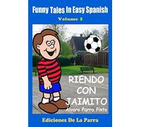 Funny Tales in Easy Spanish Volume 5: Riendo con Jaimito (Spanish for Beginners Series)