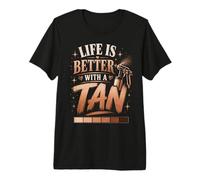 Funny Tanning Life is Better with A Tan Self Spray Beauty Premium T-Shirt