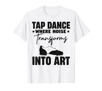 Funny Tap Dance Dancer Saying Tap Dancing Shoe Lover Teacher T-Shirt
