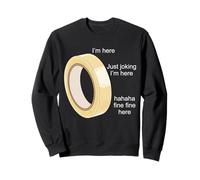 Funny Tape I'm Here Just Joking I'm Here Haha Fine Sweatshirt