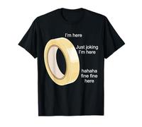 Funny Tape I'm Here Just Joking I'm Here Haha Fine T-Shirt
