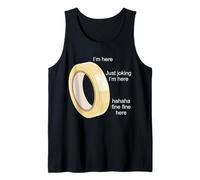 Funny Tape I'm Here Just Joking I'm Here Haha Fine Tank Top