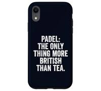 Funny Tea UK Tee Padel The Only Thing More British Than Tea Case for iPhone XR