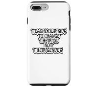 Funny Teach Your Kids to Change Their Oil Not Their Gender Case for iPhone 7 Plus/8 Plus