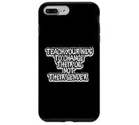 Funny Teach Your Kids to Change Their Oil Not Their Gender Case for iPhone 7 Plus/8 Plus