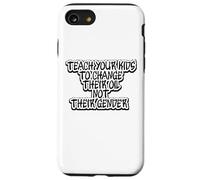 Funny Teach Your Kids to Change Their Oil Not Their Gender Case for iPhone SE (2020) / 7/8