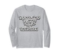 Funny Teach Your Kids to Change Their Oil Not Their Gender Long Sleeve T-Shirt
