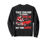 Funny Teach Your Kids to Change Their Oil Not Their Gender Sweatshirt