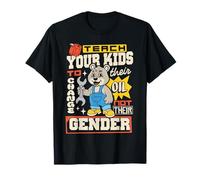 Funny Teach Your Kids to Change Their Oil Not Their Gender T-Shirt