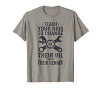 Funny Teach Your Kids to Change Their Oil Not Their Gender T-Shirt