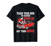 Funny Teach Your Kids to Change Their Oil Not Their Gender T-Shirt