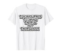 Funny Teach Your Kids to Change Their Oil Not Their Gender T-Shirt