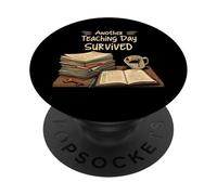 Funny Teacher Another Teaching Day Survived Humor PopSockets Adhesive PopGrip