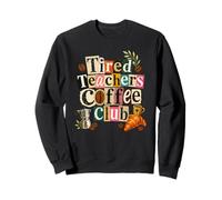 Funny Teacher Coffee Lovers Tired Teachers Coffee Club Sweatshirt