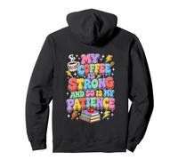 Funny Teacher Coffee My Coffee Is Strong So Is My Patience Pullover Hoodie