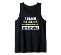 Funny Teacher - I Teach 1st Grade What's Your Superpower Tank Top