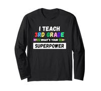 Funny Teacher - I Teach 3rd Grade What's Your Superpower Long Sleeve T-Shirt