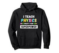 Funny Teacher - I Teach Physics What's Your Superpower Pullover Hoodie