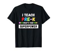 Funny Teacher - I Teach Pre K What's Your Superpower T-Shirt