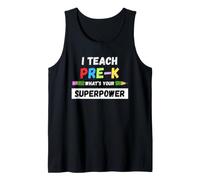 Funny Teacher - I Teach Pre K What's Your Superpower Tank Top