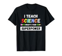 Funny Teacher - I Teach Science What's Your Superpower T-Shirt