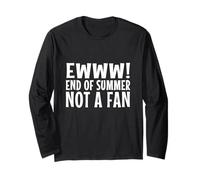 Funny Teacher School Sarcastic Ewww end of Summer not a Fan Long Sleeve T-Shirt