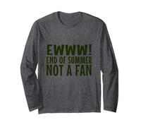 Funny Teacher School Sarcastic Ewww end of Summer not a Fan Long Sleeve T-Shirt