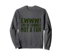 Funny teacher school sarcastic Ewww end of summer not a fan Sweatshirt