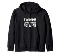 Funny teacher school sarcastic Ewww end of summer not a fan Zip Hoodie