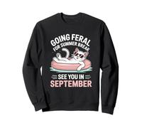 Funny Teacher Student Cat Summer Break Going Feral Sweatshirt