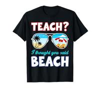 Funny Teacher Summer Teach I Thought You Said Beach T-Shirt