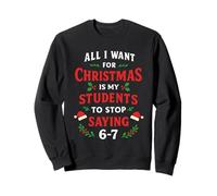 Funny Teachers Christmas Shirt All I Want Students Seven Six Sweatshirt