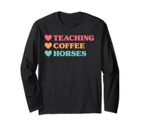 Funny Teaching Coffee Horses for Teachers Long Sleeve T-Shirt