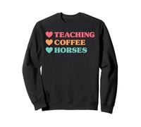 Funny Teaching Coffee Horses for Teachers Sweatshirt