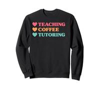Funny Teaching Coffee Tutoring for Teachers Sweatshirt