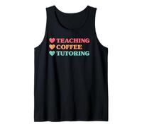 Funny Teaching Coffee Tutoring for Teachers Tank Top
