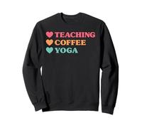 Funny Teaching Coffee Yoga for Teachers Sweatshirt
