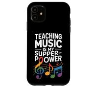 Funny Teaching Music Is My Super Power Saying Case for iPhone 11