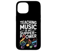 Funny Teaching Music Is My Super Power Saying Case for iPhone 15
