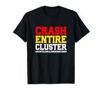 Funny Tech Crash Entire Cluster #HowToLoseAJobIn10Seconds T-Shirt