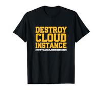Funny Tech Destroy Cloud Instance #HowToLoseAJobIn10Seconds T-Shirt