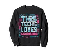 Funny Tech Geek Cooking Humor for Coders and Food Lovers Sweatshirt