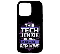 Funny Tech Junkie and Red Wine Lover Humor for Programmers Case for iPhone 15 Pro Max