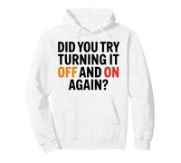 Funny Tech Quote Did you try turning it off on again Pullover Hoodie