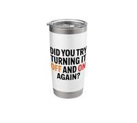 Funny Tech Quote Did You Try Turning it Off on Again Stainless Steel Insulated Tumbler