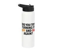 Funny Tech Quote Did You Try Turning it Off on Again Stainless Steel Insulated Water Bottle