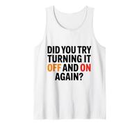 Funny Tech Quote Did You Try Turning it Off on Again Tank Top